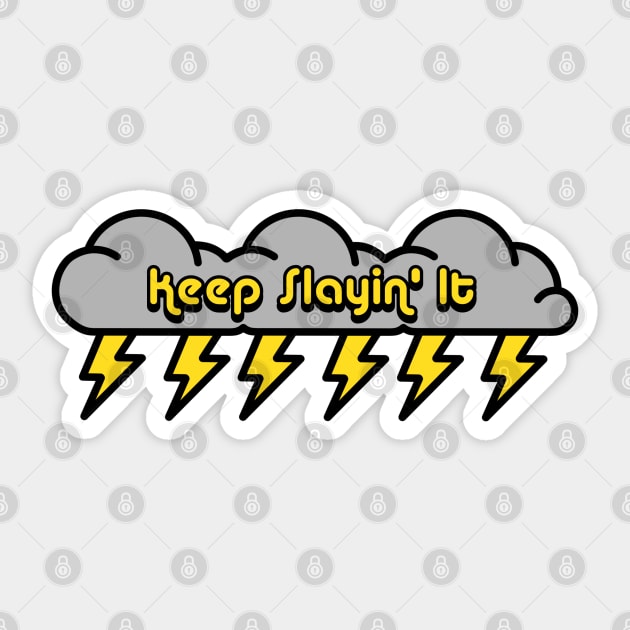 Keep Slayin' It Sticker by FallenClock